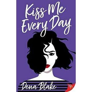 Kiss Me Every Day, Paperback - Dena Blake imagine