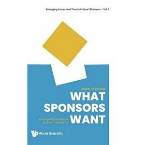 What Sponsors Want: An Inspirational Guide for Event Marketers, Hardcover - Mark Harrison imagine