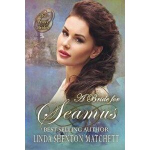 A Bride for Seamus, Paperback - Linda Shenton Matchett imagine