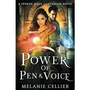 Power of Pen and Voice: A Spoken Mage Companion Novel, Paperback - Melanie Cellier imagine
