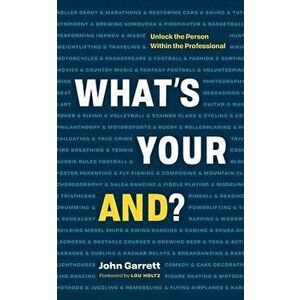 What's Your "And"?: Unlock the Person Within the Professional, Paperback - John Garrett imagine