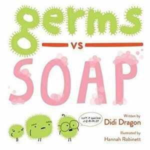 Germs vs. Soap, Paperback - Didi Dragon imagine