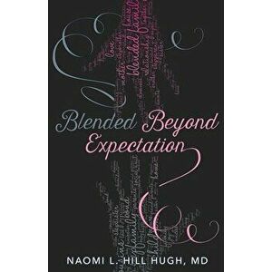 Blended Beyond Expectation, Paperback - Naomi L. Hill Hugh imagine