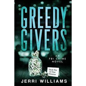 Greedy Givers, Paperback - Jerri Williams imagine