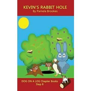 Kevin's Rabbit Hole Chapter Book: (Step 8) Sound Out Books (systematic decodable) Help Developing Readers, including Those with Dyslexia, Learn to Rea imagine