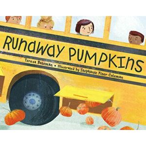 Runaway Pumpkins, Hardcover - Teresa Bateman imagine