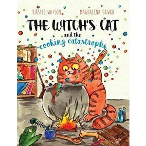 The Witch's Cat and The Cooking Catastrophe, Paperback - Magdalena Sawko imagine