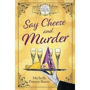 Say Cheese and Murder, Paperback - Michelle Pointis Burns imagine