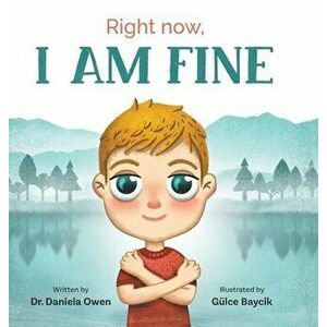 Right Now: I Am Fine, Hardcover - Daniela Owen imagine