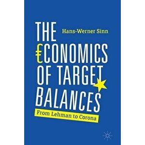 The Economics of Target Balances: From Lehman to Corona, Paperback - Hans-Werner Sinn imagine