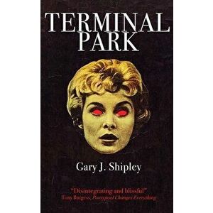 Terminal Park, Paperback - Gary J. Shipley imagine