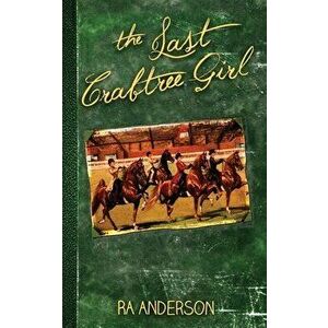The Last Crabtree Girl, Paperback - Ra Anderson imagine
