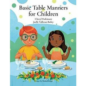 Basic Table Manners for Children, Paperback - Cheryl Parkinson imagine