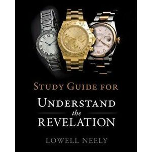 Study Guide for Understanding The Revelation, Paperback - Lowell Neely imagine