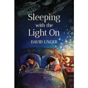 Sleeping with the Light on, Hardcover - David Unger imagine