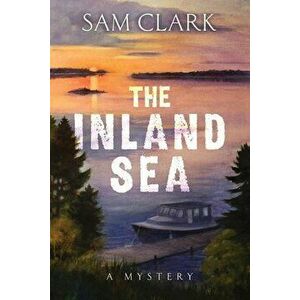 The Inland Sea, Paperback - Sam Clark imagine