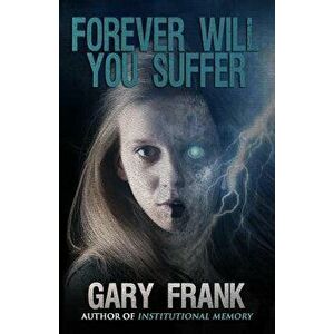 Forever Will You Suffer, Paperback - Gary Frank imagine