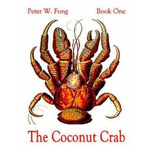 The Coconut Crab, Paperback - Peter W. Fong imagine