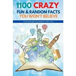 1100 Crazy Fun & Random Facts You Won't Believe - The Knowledge Encyclopedia To Win Trivia (Funny, Strange & Ridiculous Facts) - Scott Matthews imagine