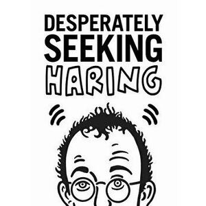 Desperately Seeking Haring, Hardcover - Ian Castello-Cortes imagine