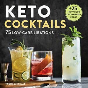 Keto Cocktails: Keto Diet Cookbook Cocktails, Paperback - Tasha Metcalf imagine