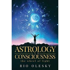 Astrology and Consciousness, Paperback - Rio Olesky imagine