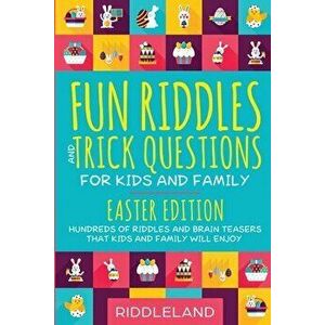 Fun Riddles and Trick Questions For Kids and Family: Easter Edition: Hundreds of Riddles and Brain Teasers That Kids and Family Will Enjoy Ages 7-9 8- imagine