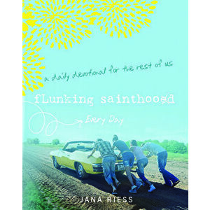 Flunking Sainthood Every Day: A Daily Devotional for the Rest of Us, Paperback - Jana Riess imagine