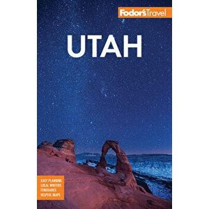 Fodor's Utah: With Zion, Bryce Canyon, Arches, Capitol Reef and Canyonlands National Parks, Paperback - *** imagine