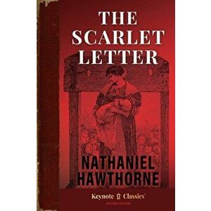 The Scarlet Letter (Annotated Keynote Classics), Paperback - Nathaniel Hawthorne imagine
