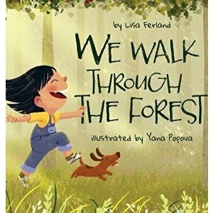 We Walk Through the Forest, Hardcover - Lisa Ferland imagine