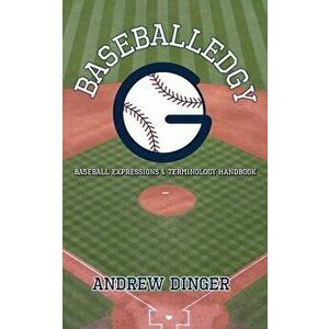 Baseballedgy: Baseball Expressions & Terminology, Paperback - Andrew Dinger imagine