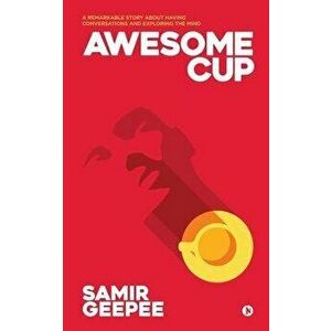 Awesome Cup: A Remarkable Story about Having Conversations and Exploring the Mind, Paperback - *** imagine