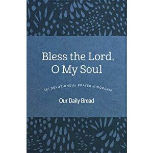 Bless the Lord, O My Soul: 365 Devotions for Prayer and Worship, Hardcover - *** imagine
