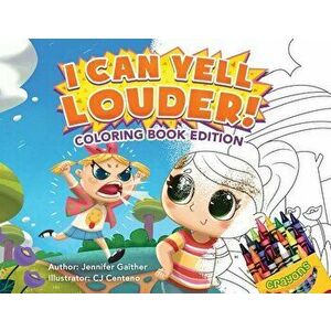 I Can Yell Louder: Coloring Book Edition, Paperback - Jennifer Gaither imagine
