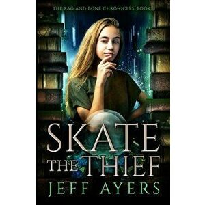 Skate the Thief, Paperback - Jeff Ayers imagine