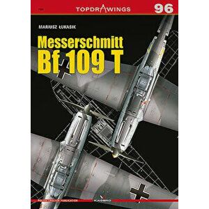 Messerschmitt Bf 109 T, Paperback - Mariusz Lukasik imagine