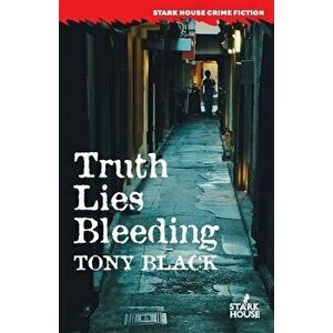 Truth Lies Bleeding, Paperback - Tony Black imagine