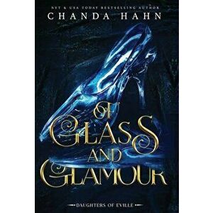 Of Glass and Glamour, Hardcover - Chanda Hahn imagine
