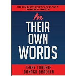 In Their Own Words: The Democratic Party's Push For A Communist America, Paperback - Terry Turchie imagine