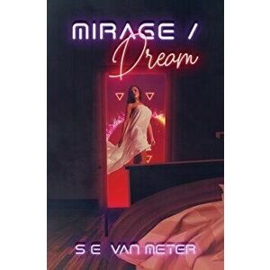 Mirage/Dream, Paperback - Shawn E. Van Meter imagine