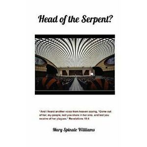 Head of the Serpent?: Why I'm no longer Catholic, Paperback - Mary Spinale Williams imagine