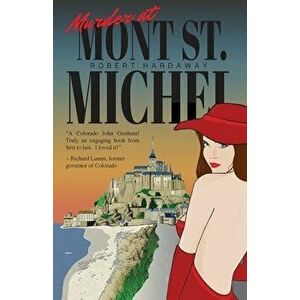 Murder at Mont St. Michel, Paperback - Robert Hardaway imagine