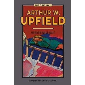 Murder Must Wait, Paperback - Arthur W. Upfield imagine