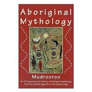 Aboriginal Mythology, Paperback - *** imagine