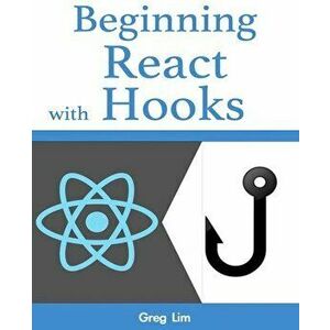 Beginning React with Hooks, Paperback - Greg Lim imagine