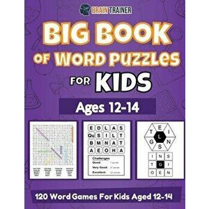 Big Book Of Word Puzzles For Kids Ages 12-14 - 120 Word Games For Kids Aged 12-14, Paperback - Brain Trainer imagine