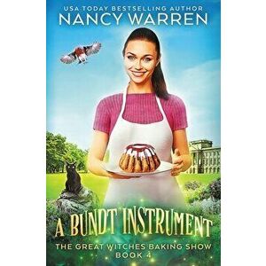 A Bundt Instrument: A Paranormal Culinary Cozy Mystery, Paperback - Nancy Warren imagine
