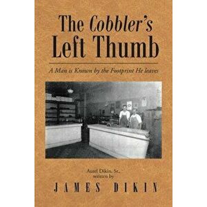 The Cobbler's Left Thumb, Paperback - James Dikin imagine