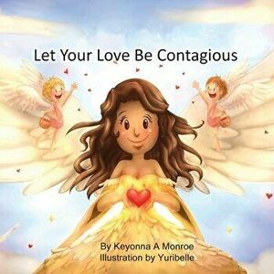 Let Your Love Be Contagious, Paperback - Keyonna Monroe imagine
